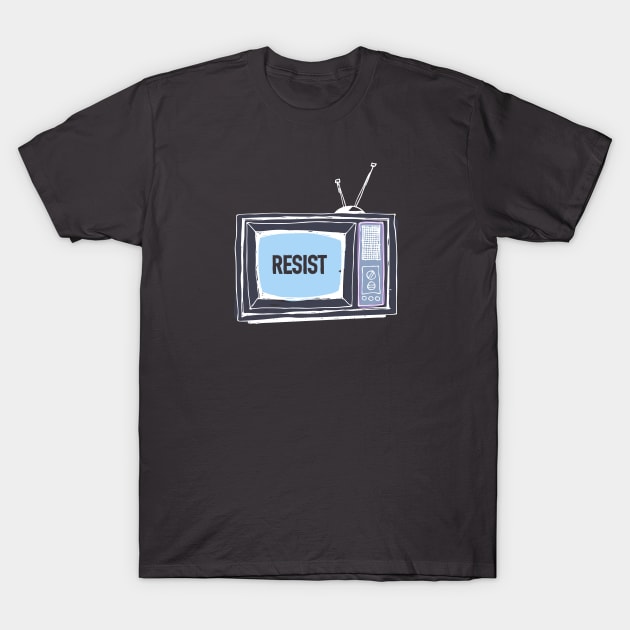 RESIST TELEVISION T-Shirt by callingtomorrow